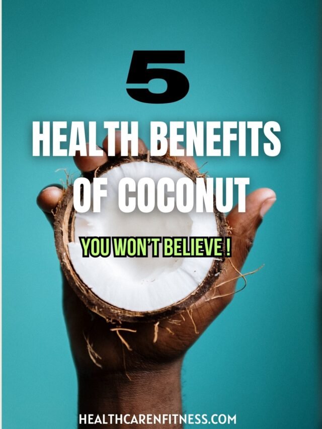 5 Health Benefits of Coconut, You Won’t Believe !