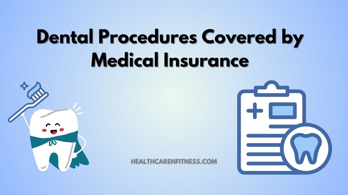 Dental Procedures Covered by Medical Insurance