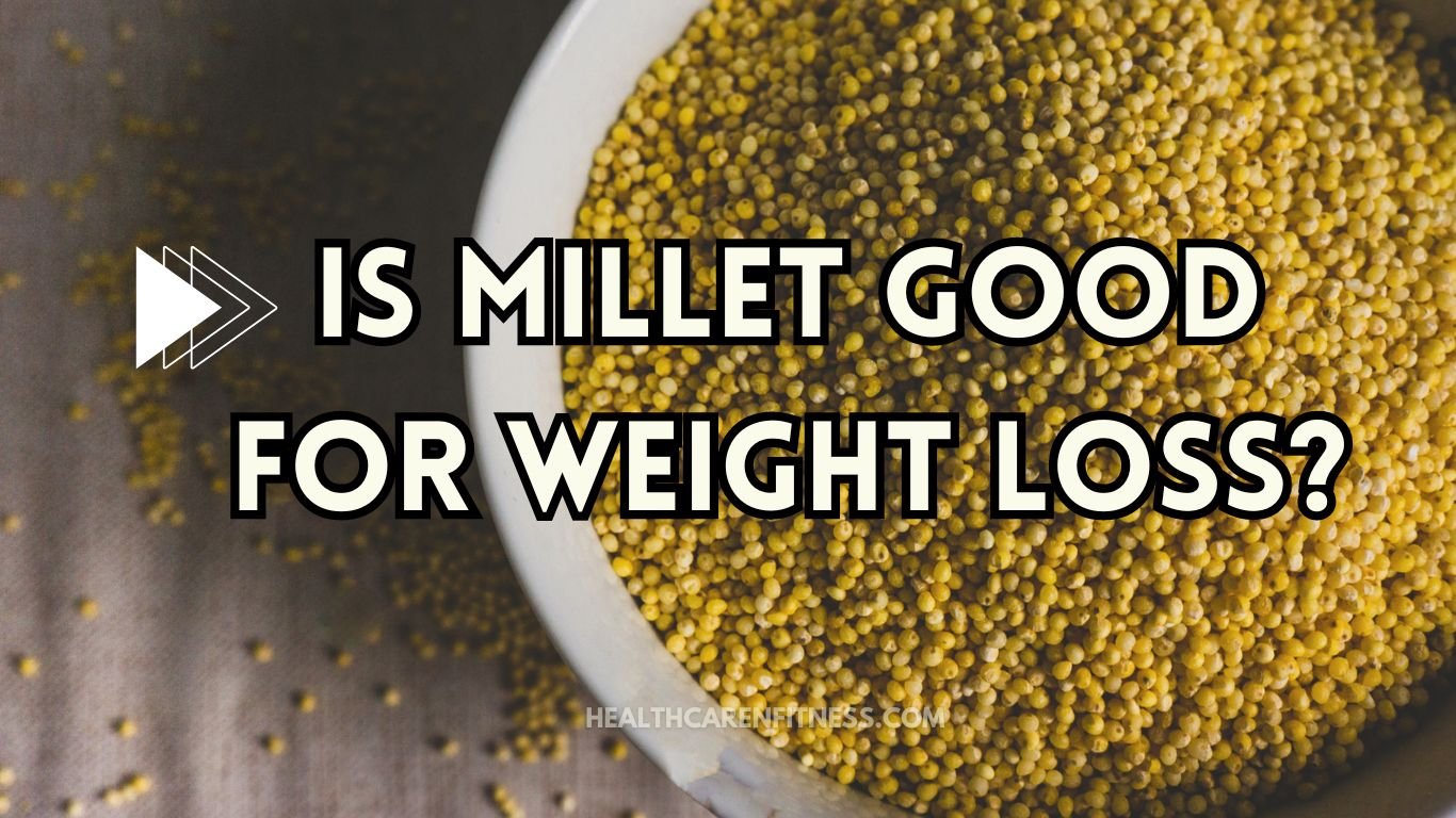Is Millet Good for Weight Loss