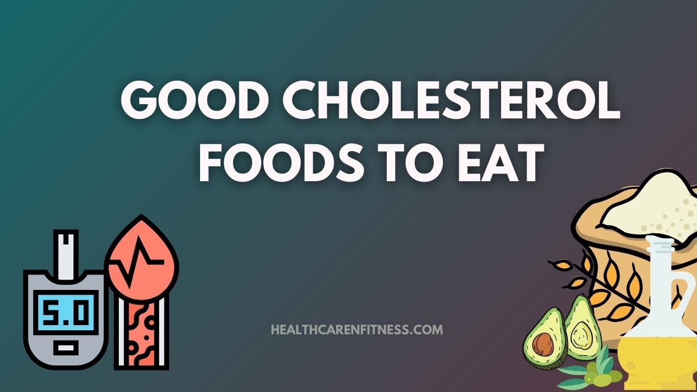 Good Cholesterol Foods to Eat